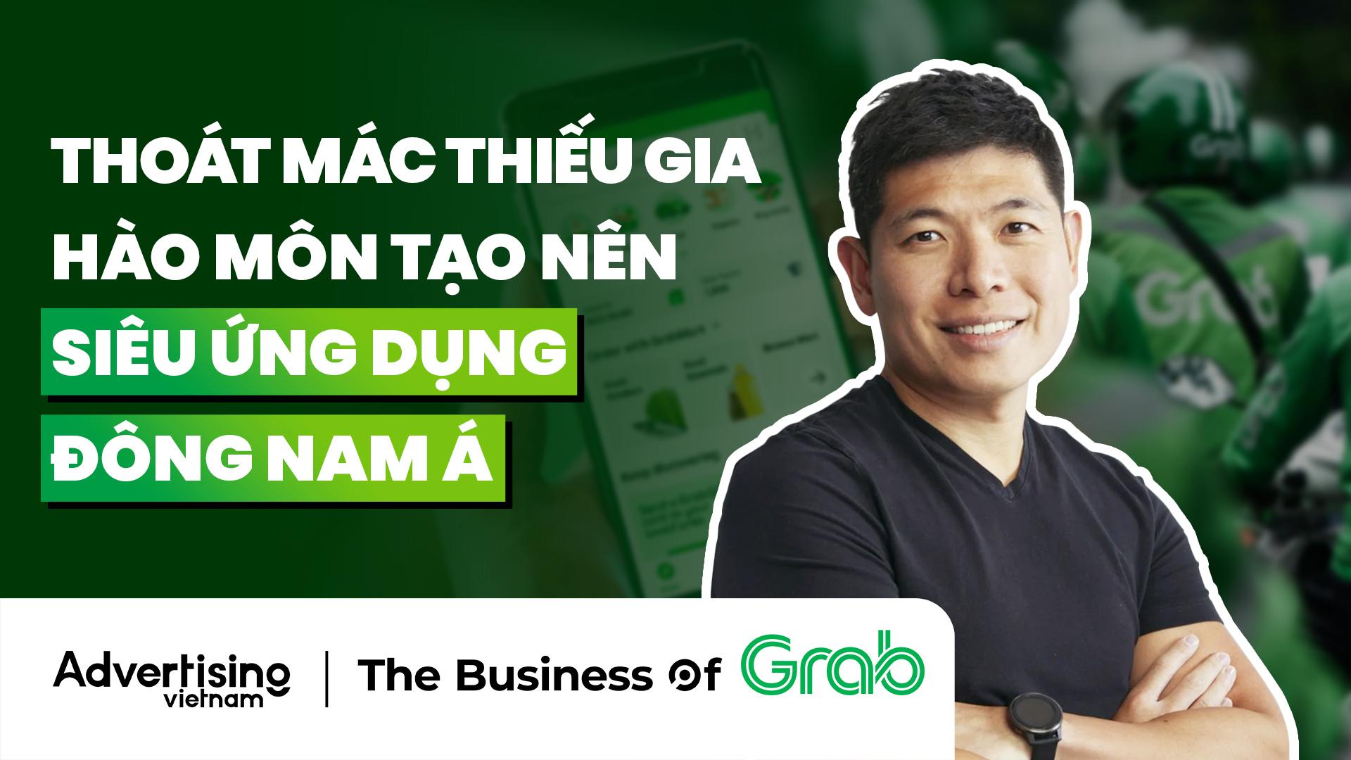 🎧 Grab: Ứng dụng đặt xe tỷ đô từ hành trình “vượt sướng” của thiếu gia Anthony Tan