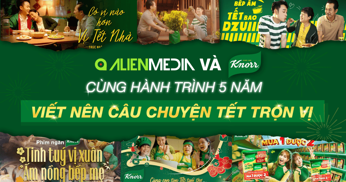  Alien Media và Knorr cùng hành trình 5 năm viết nên câu chuyện Tết trọn vị