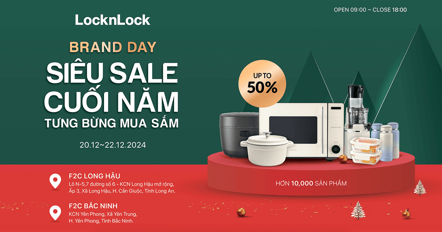  Locknlock siêu sale cuối năm lên đến 50%, tưng bừng mua sắm tại Brand Day F2C Long Hậu và Bắc Ninh