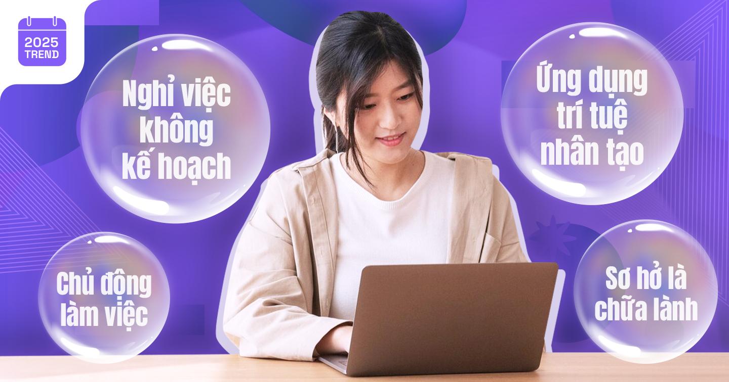 10 xu hướng làm việc nổi bật năm 2025: Nhân sự tăng cường sử dụng AI, Gen Z thay đổi cách chăm sóc sức khỏe tinh thần tại nơi làm việc khi “sơ hở là đi chữa lành” 