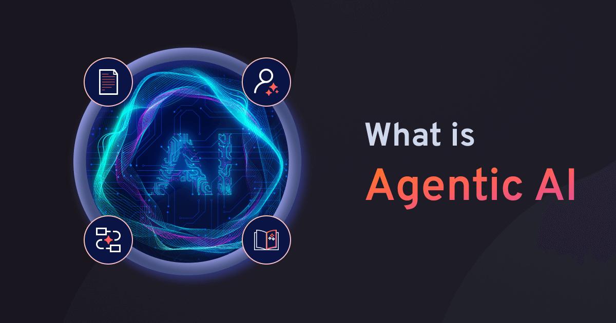 Agentic AI: Thuật ngữ mới và là bước đột phá tiếp theo trong lĩnh vực trí tuệ nhân tạo (AI)