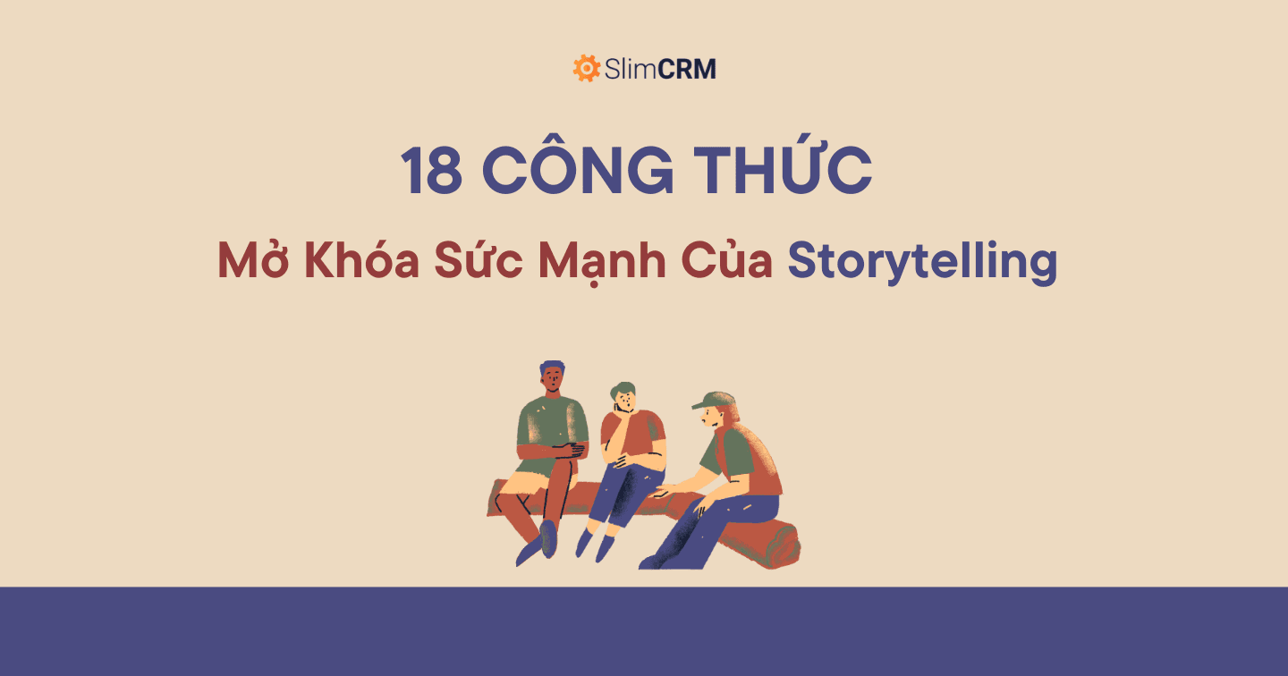 18 công thức storytelling: Vũ khí bí mật cho marketers đột phá trong 2025