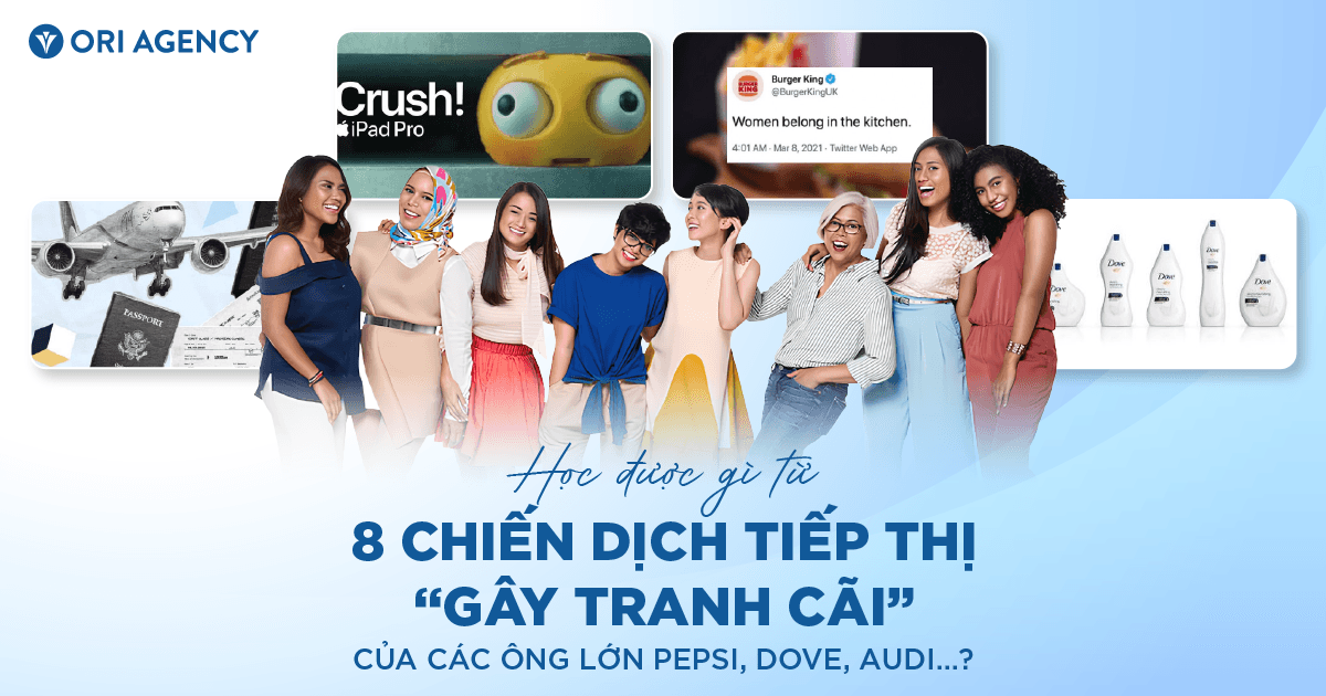 Học được gì từ 8 chiến dịch tiếp thị gây tranh luận của các ông lớn Apple, Pepsi, Dove, Audi..?