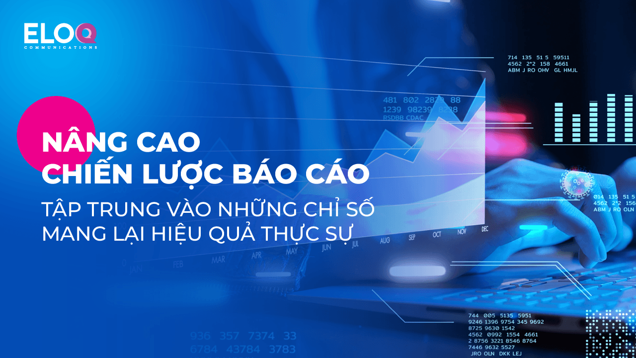 Nâng cao chiến lược báo cáo: Tập trung vào những chỉ số mang lại hiệu quả thực sự