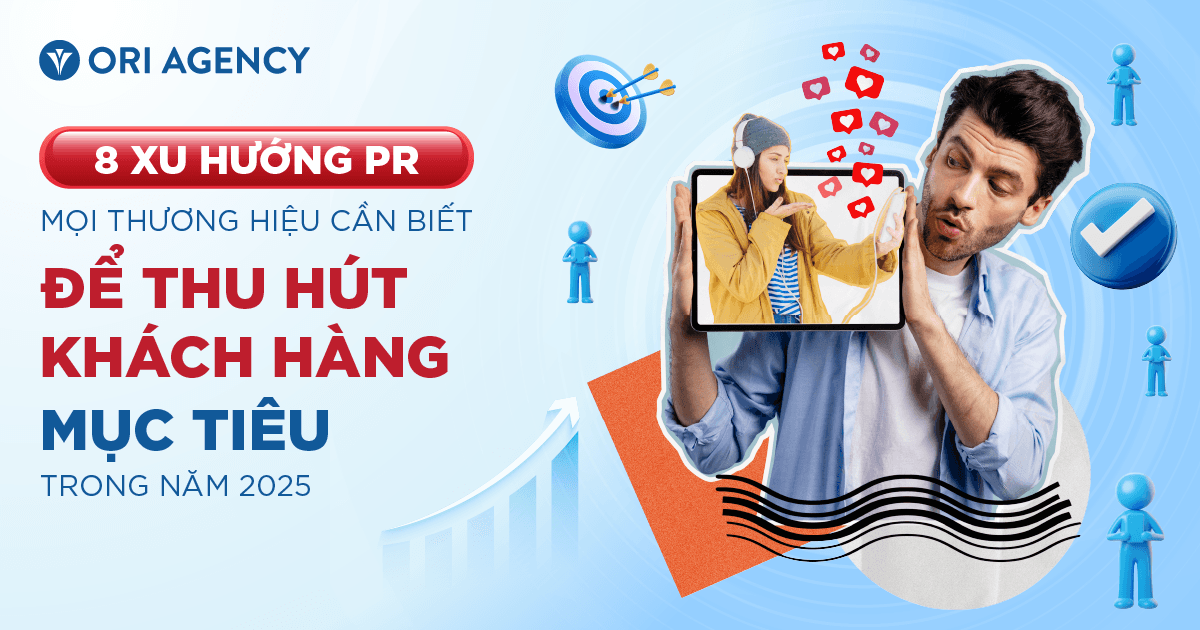 8 xu hướng PR năm 2025 mọi thương hiệu cần biết để bứt phá 