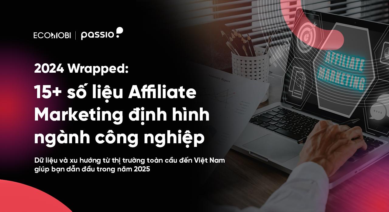 20+ số liệu Affiliate Marketing: Dữ liệu từ thị trường toàn cầu và Việt Nam
