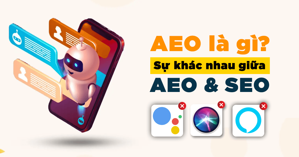 AEO là gì? Sự khác nhau giữa AEO & SEO, cách tối ưu AEO cho website
