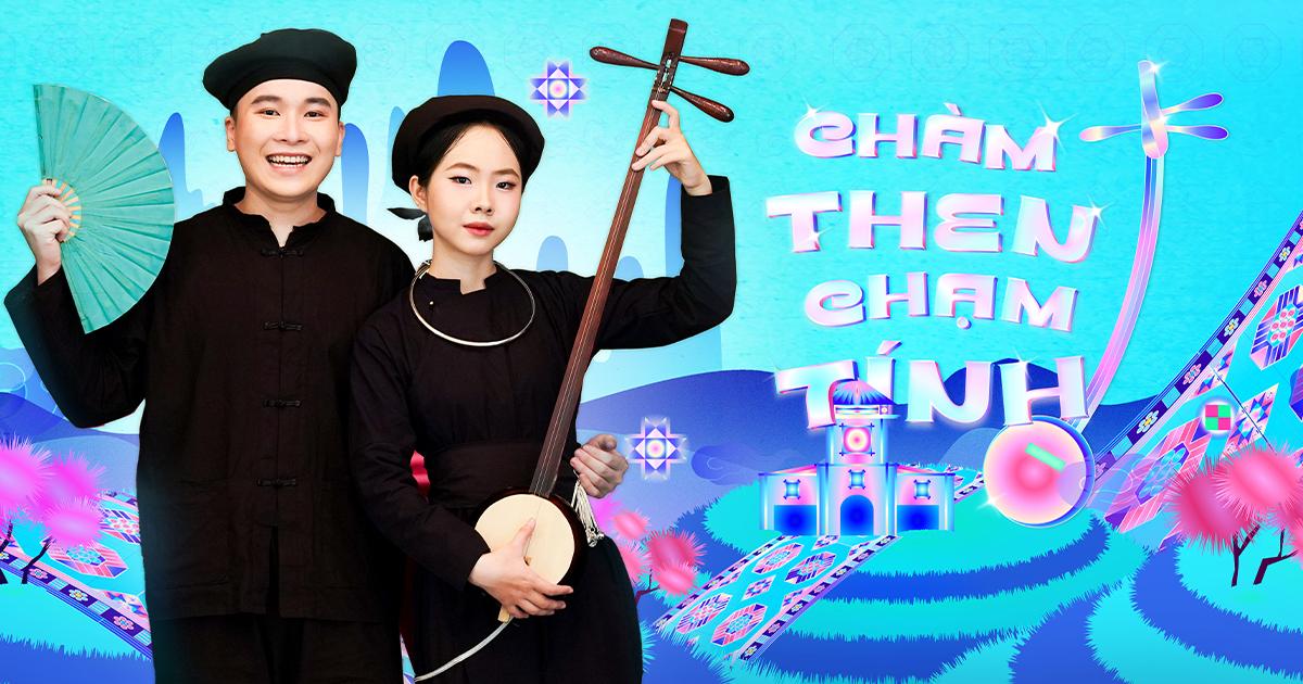 “Chàm Then Chạm Tính” thổi hồn văn hóa truyền thống vào nhịp sống hiện đại