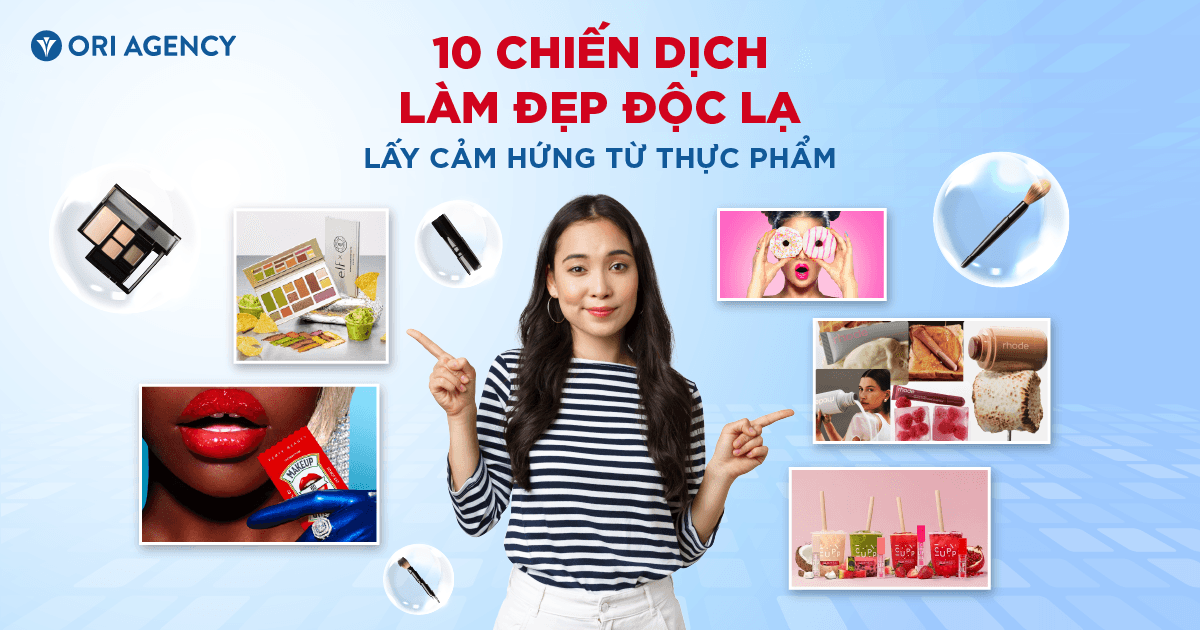 10 chiến dịch marketing mỹ phẩm độc lạ lấy cảm hứng từ đồ ăn & Giải mã tâm lý khách hàng 