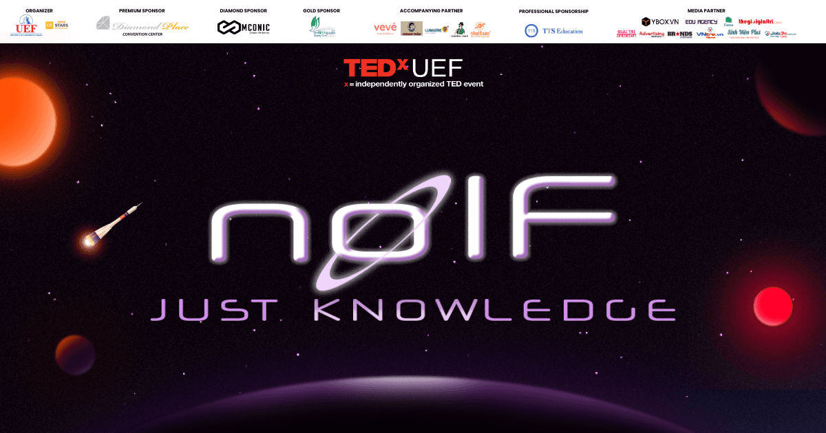 Sự kiện TEDx UEF 2025: Tại sao “No ‘If’, Just Knowledge” là chìa khóa thành công?