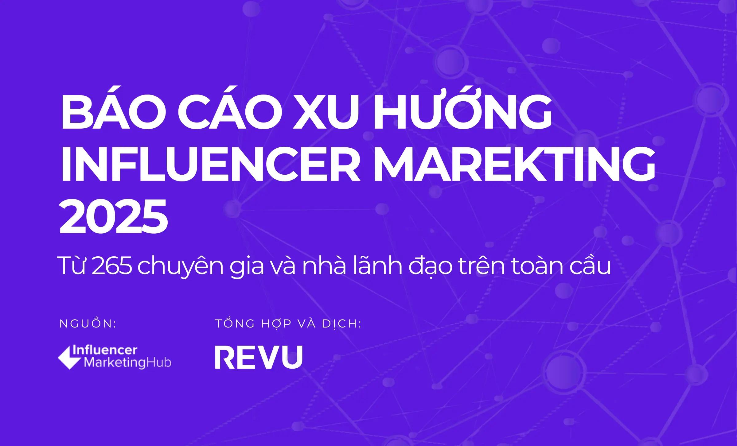 Báo cáo Xu hướng Influencer Marketing Toàn cầu 2025 (từ 265 chuyên gia)
