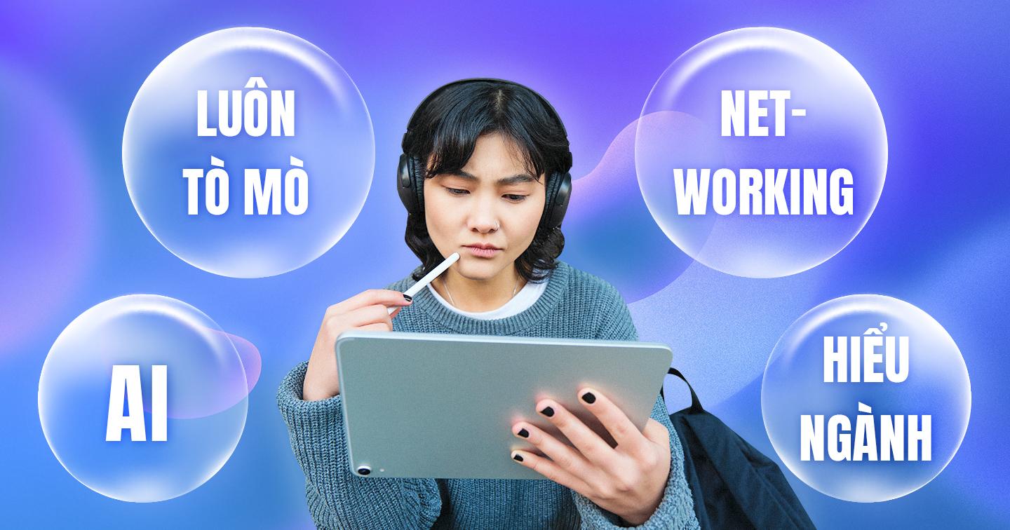 6 lời khuyên từ những chuyên gia Marketing - Quảng cáo dành cho newbie: Hãy luôn tò mò, lắng nghe và học cách sử dụng công nghệ A.I để hỗ trợ công việc 