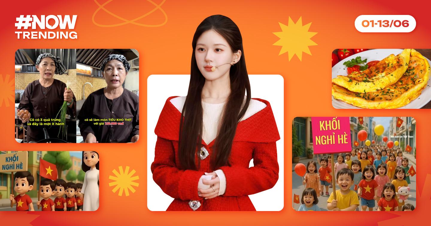 Nowtrending: Giải mã những làn sóng viral trên mạng xã hội tuần (01-13/06)