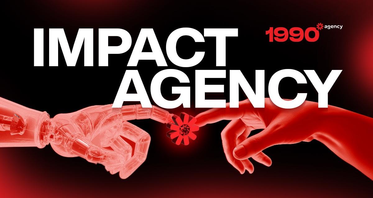 1990 Agency – Khởi tạo mô hình Impact Agency cho thời đại mới