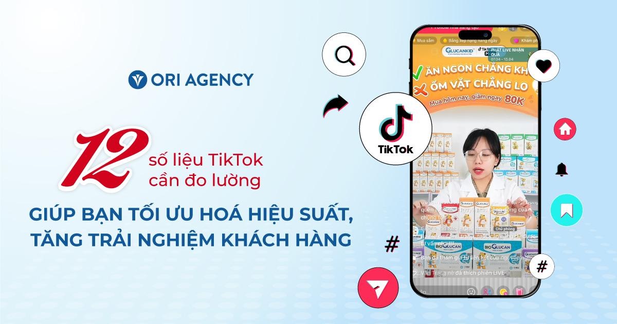 12 số liệu TikTok cần đo lường giúp bạn tối ưu hoá hiệu suất quảng cáo