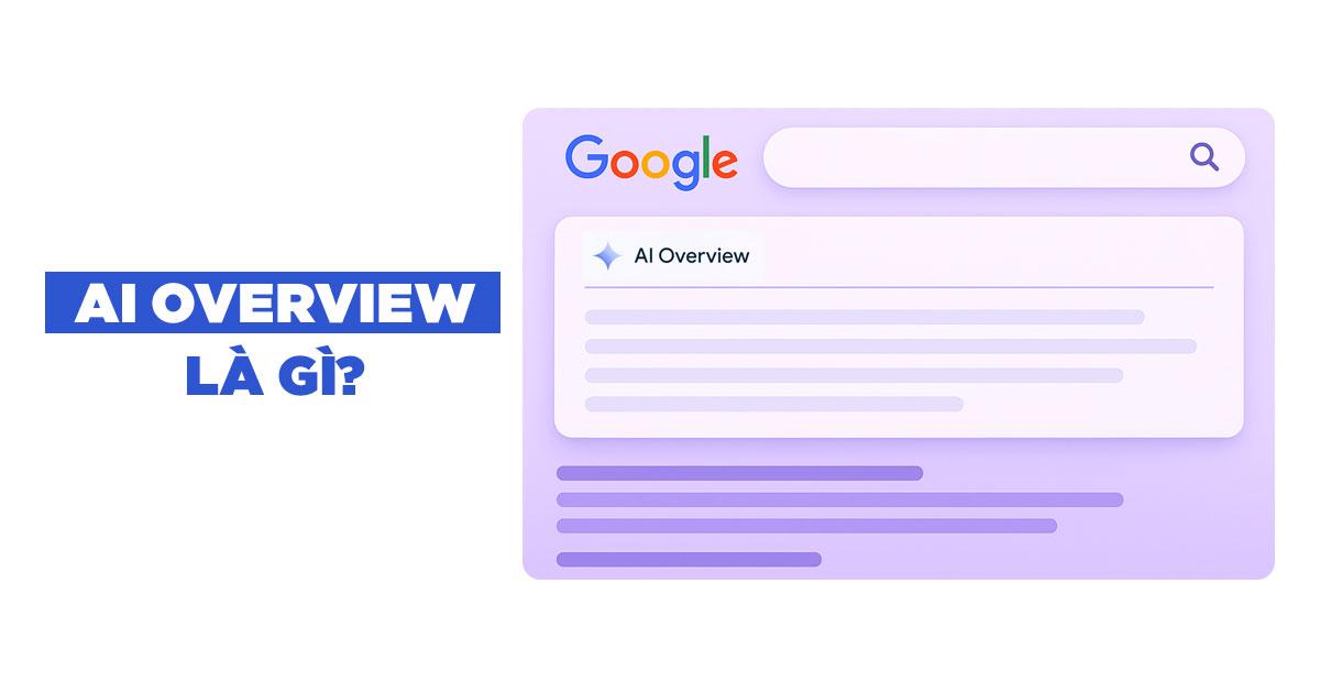 AI Overview là gì? Cách tối ưu SEO website hiệu quả