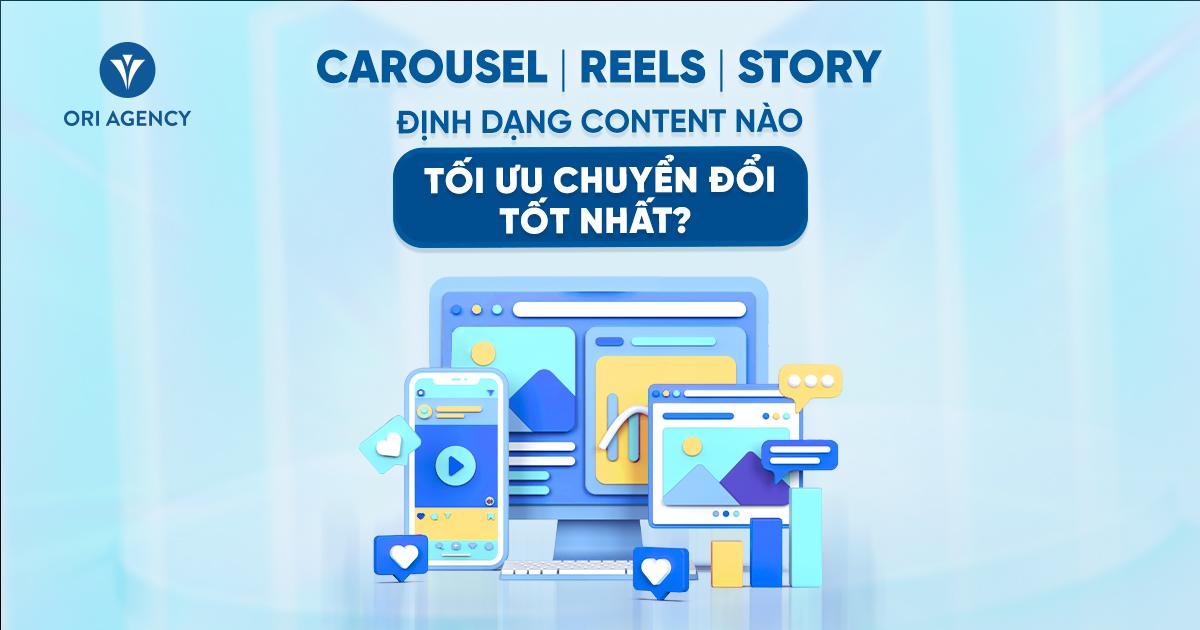 Carousel, Reels, Story: Định dạng content nào có thể tối ưu chuyển đổi tốt nhất?