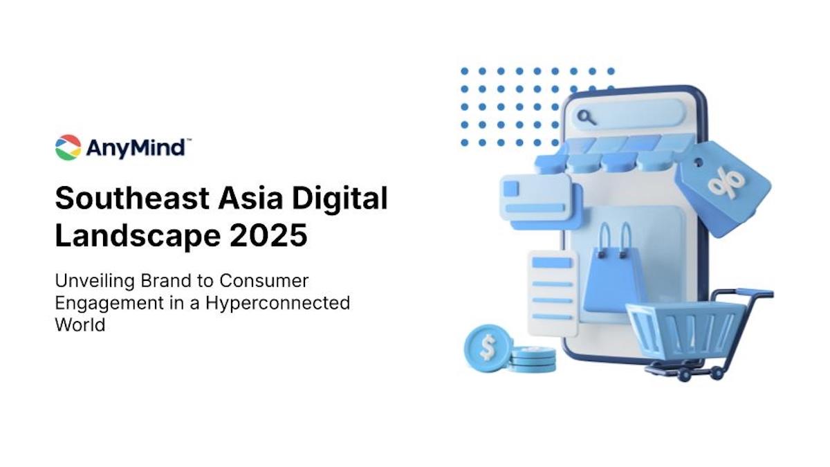 [Tải Ngay] Báo cáo “Southeast Asia Digital Landscape 2025” từ AnyMind Group