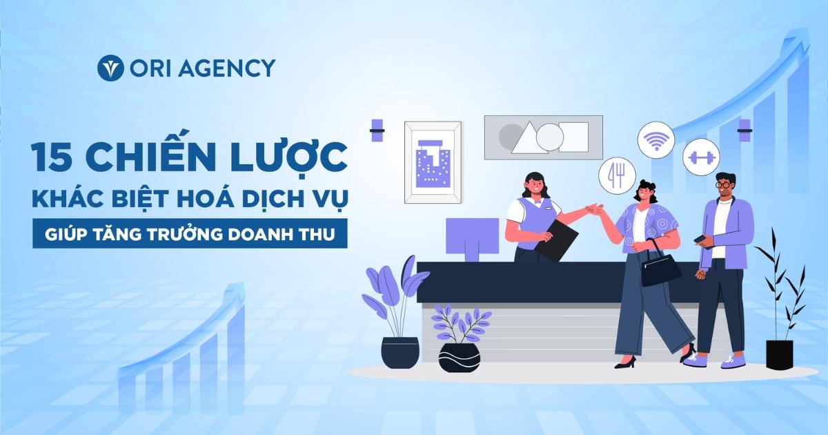 15 chiến lược khác biệt hoá dịch vụ giúp nâng cao hình ảnh thương hiệu và tăng doanh thu