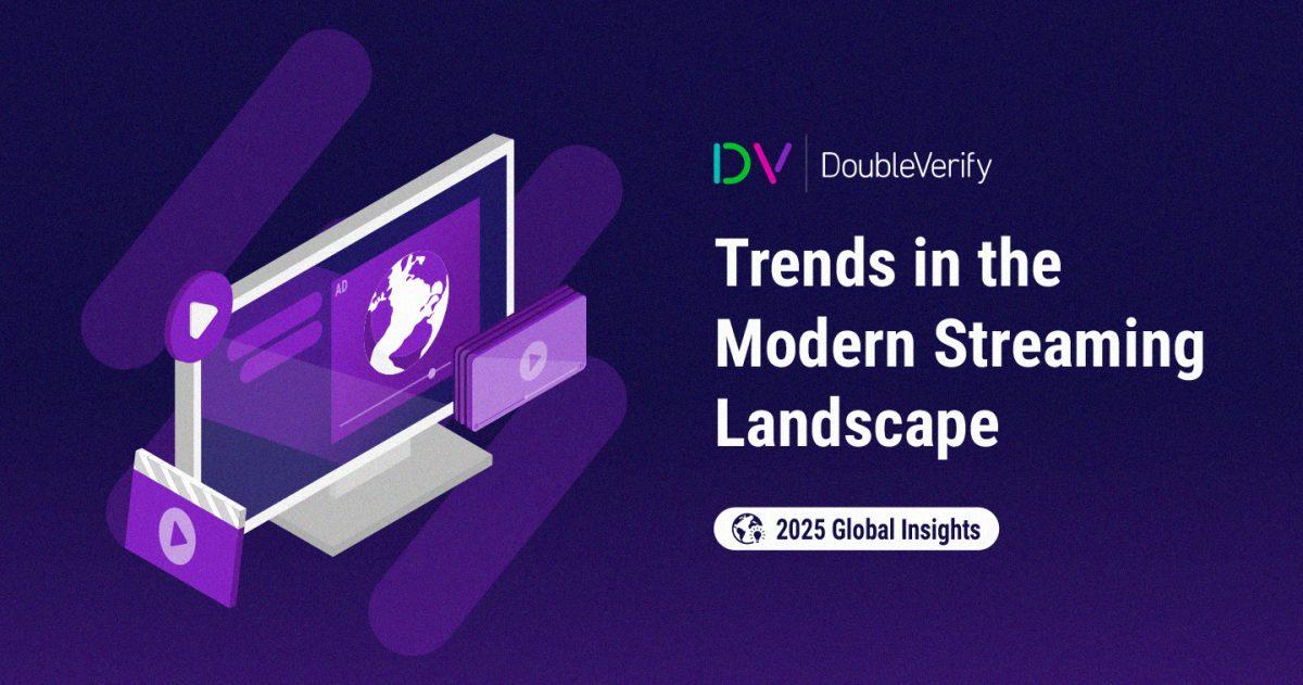 DoubleVerify công bố báo cáo Toàn cảnh thị trường Streaming toàn cầu năm 2025