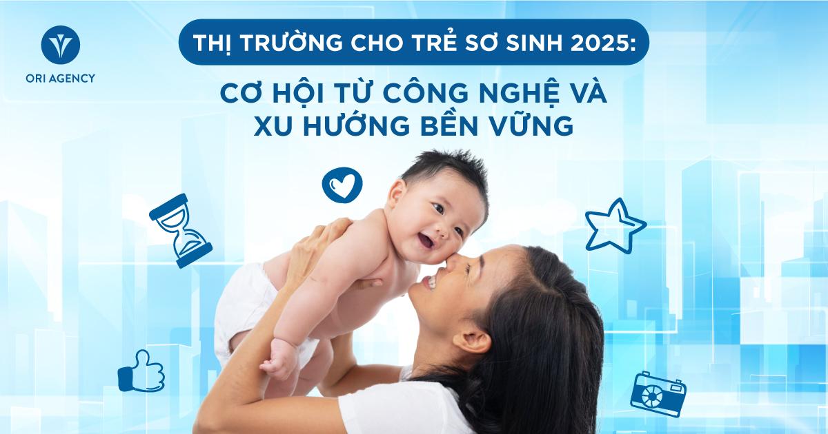 Thị trường cho trẻ sơ sinh 2025: Cơ hội từ công nghệ và xu hướng bền vững