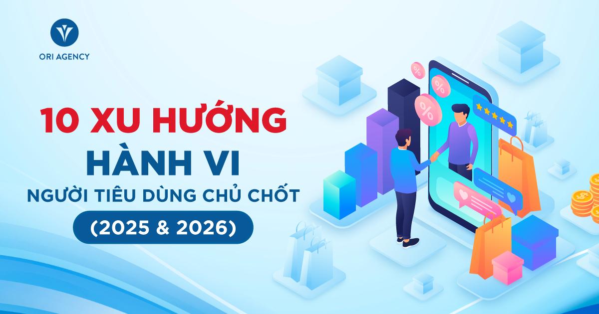 10 xu hướng hành vi người tiêu dùng toàn cầu năm 2025 và 2026