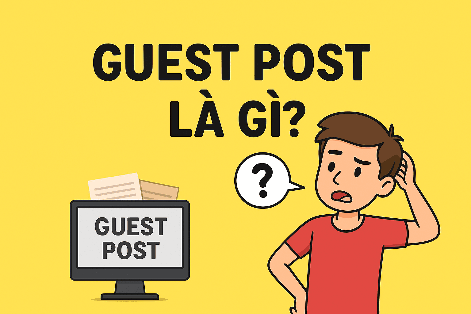 Guest Post là gì? Toàn tập hướng dẫn chi tiết cho người mới bắt đầu