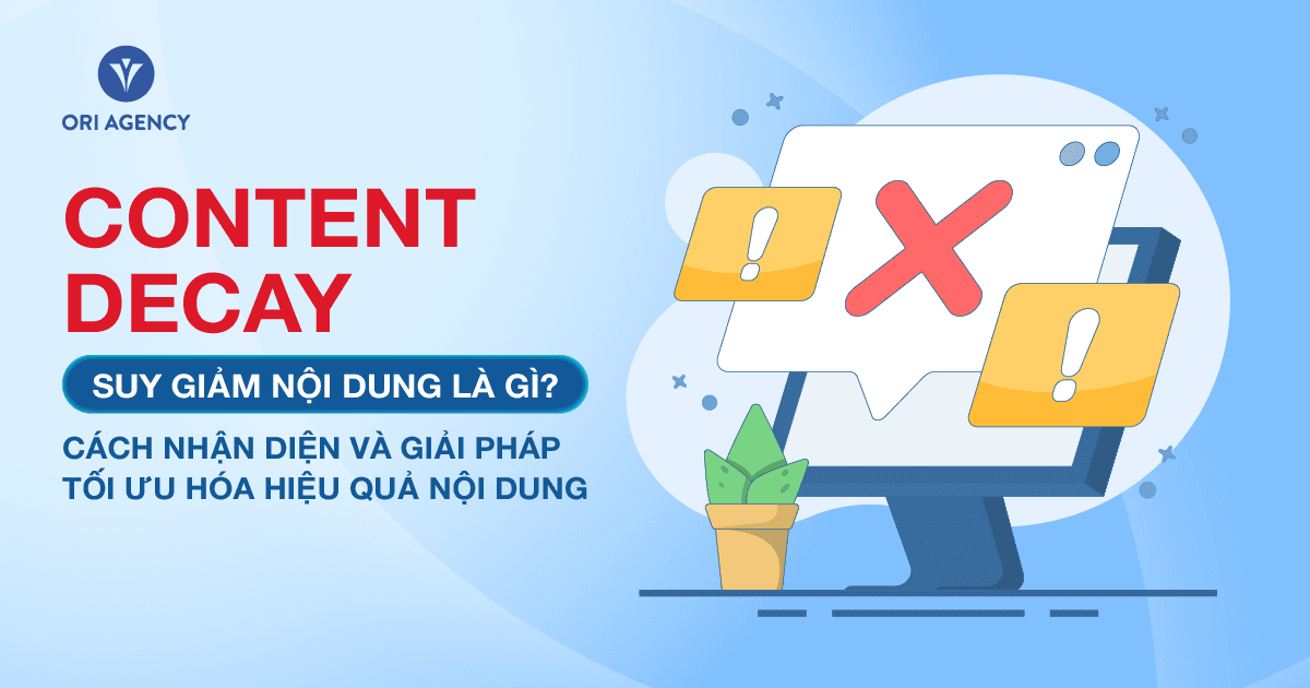 Content Decay - Suy giảm nội dung là gì? Cách nhận diện và giải pháp tối ưu hóa hiệu quả nội dung