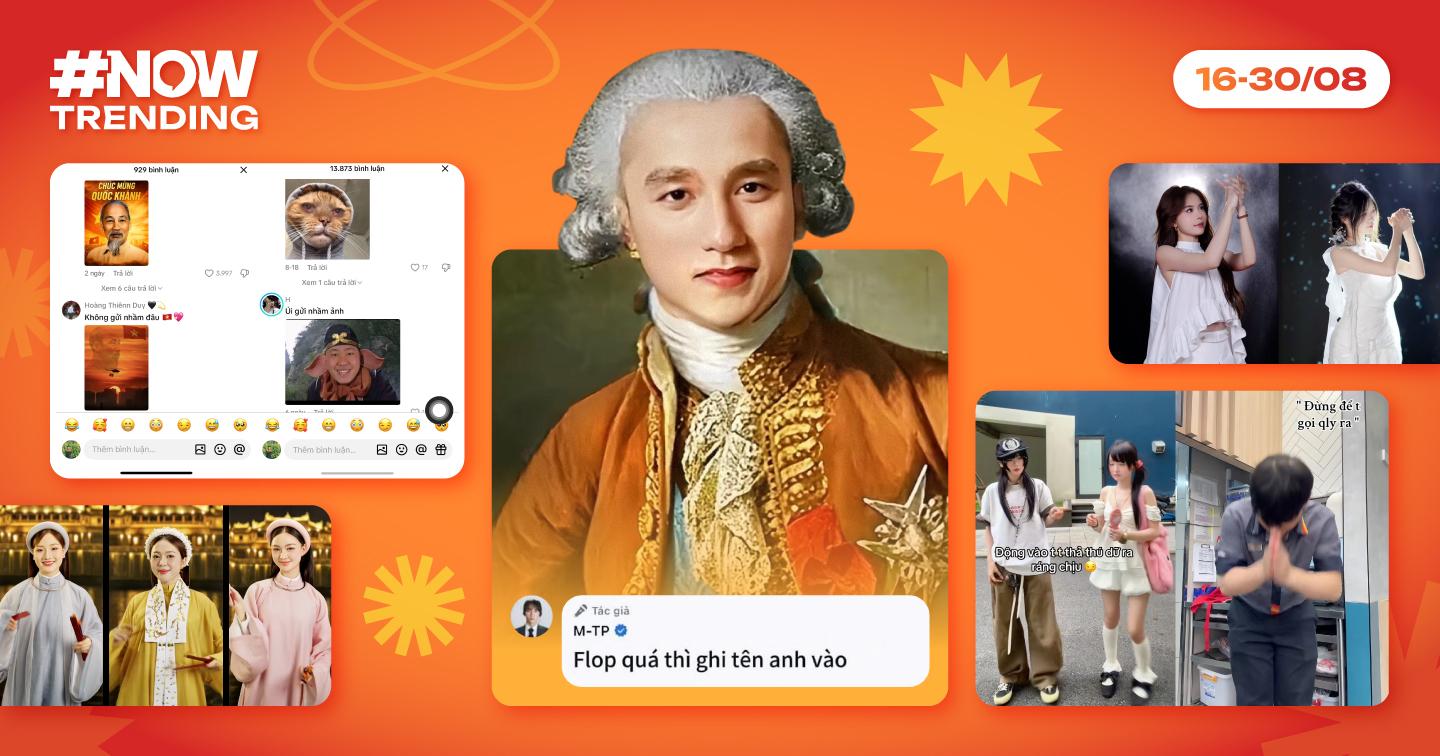 Nowtrending: Giải mã những làn sóng viral trên mạng xã hội tuần (16-30/08)