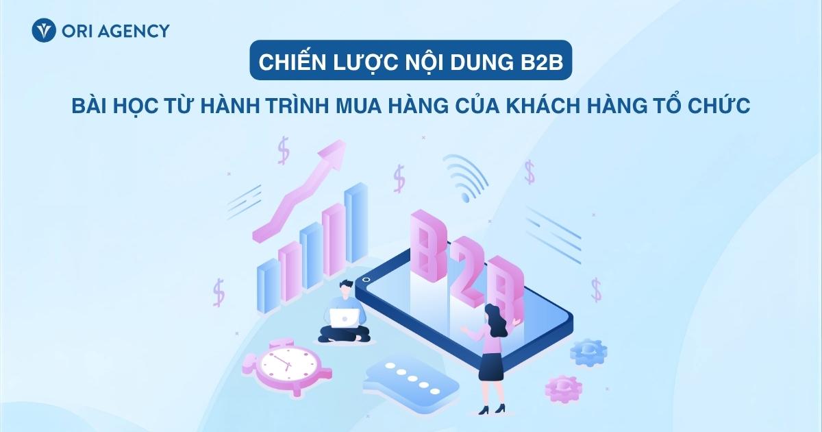 Chiến lược nội dung B2B: Bài học từ hành trình mua hàng của khách hàng doanh nghiệp