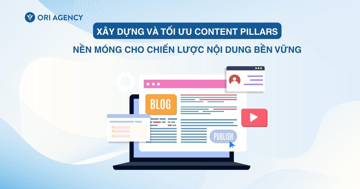 Xây dựng và tối ưu Content Pillars – Nền móng cho chiến lược nội dung bền vững