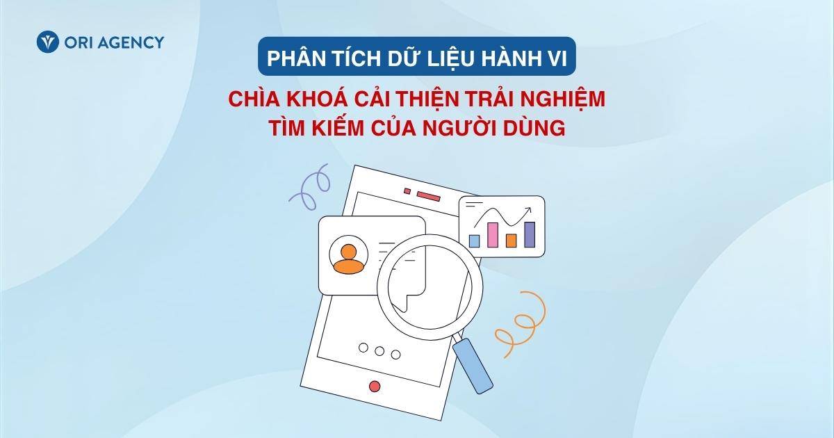 Phân tích dữ liệu hành vi: Chìa khóa giúp thương hiệu cải thiện trải nghiệm tìm kiếm của người dùng