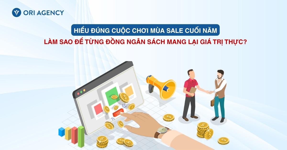 Hiểu đúng cuộc chơi mùa sale: Làm sao để từng đồng ngân sách mang lại giá trị thực?