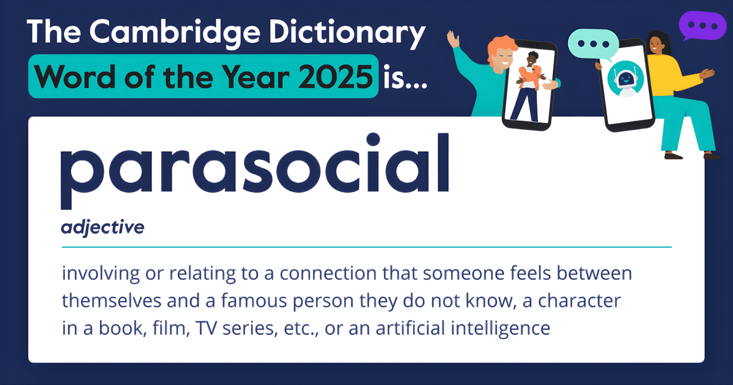 “Parasocial” được chọn là Từ của năm 2025 theo Từ điển Cambridge: Sự hâm mộ trong thời đại số đang được định hình lại theo xu hướng mới