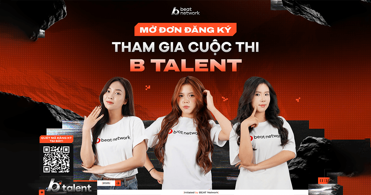 BEAT Network chính thức khởi động B Talent cuộc thi tìm kiếm các tài năng trẻ