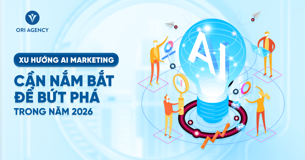 7 Xu hướng AI Marketing cần nắm bắt để bứt phá trong năm 2026