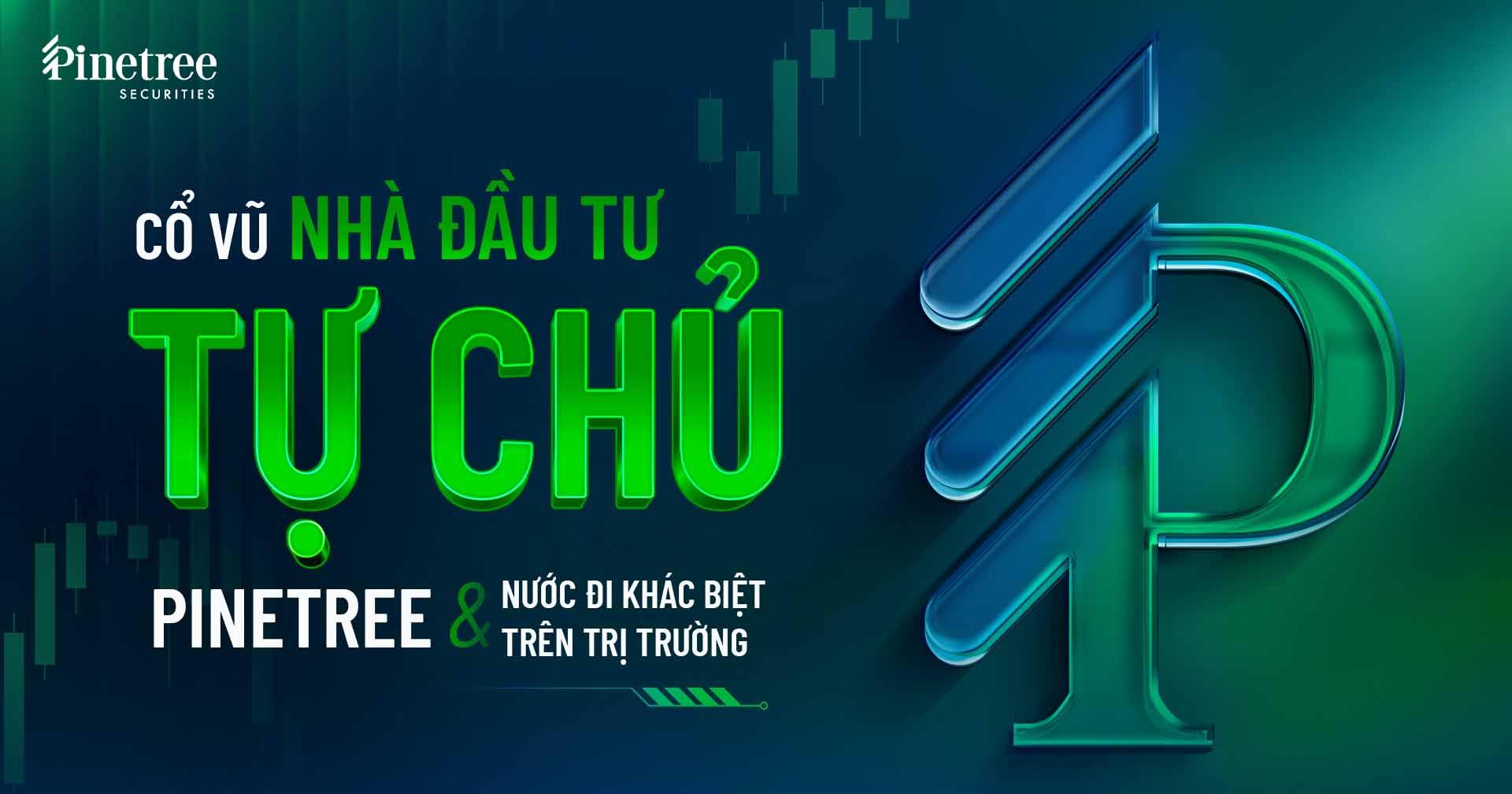 Cổ vũ nhà đầu tư tự chủ - Pinetree và nước đi khác biệt trên thị trường