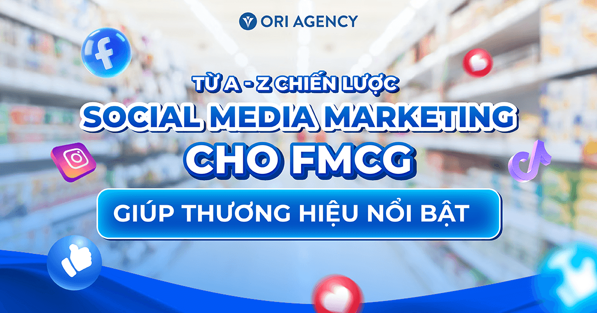 Từ A-Z chiến lược Social Media Marketing cho FMCG giúp thương hiệu nổi bật