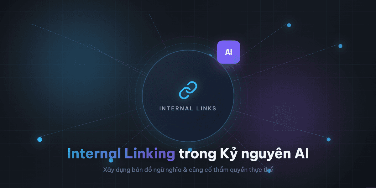 Nền tảng tư duy Internal Linking trong Kỷ nguyên AI