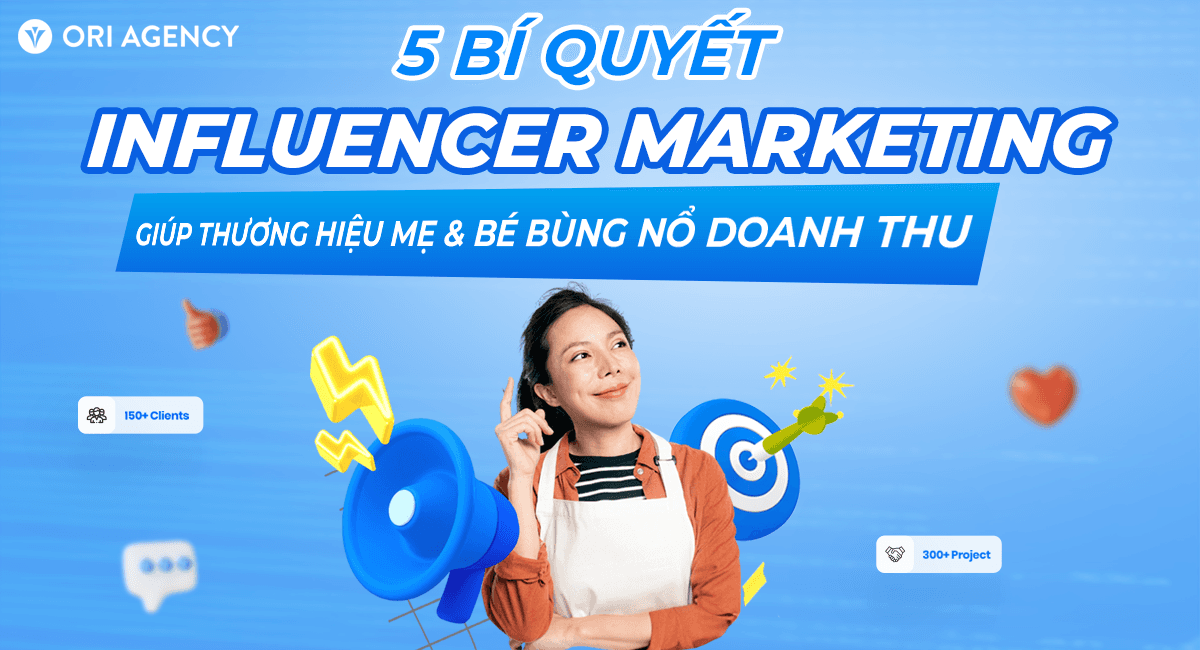 5 bí quyết Influencer Marketing giúp thương hiệu Mẹ & Bé bùng nổ doanh thu