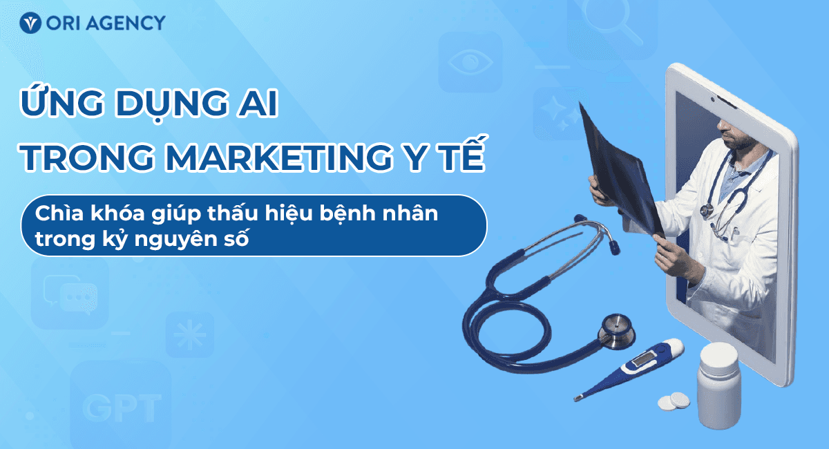 Ứng dụng AI trong Marketing Y tế: Chìa khóa giúp thấu hiểu bệnh nhân trong kỷ nguyên số