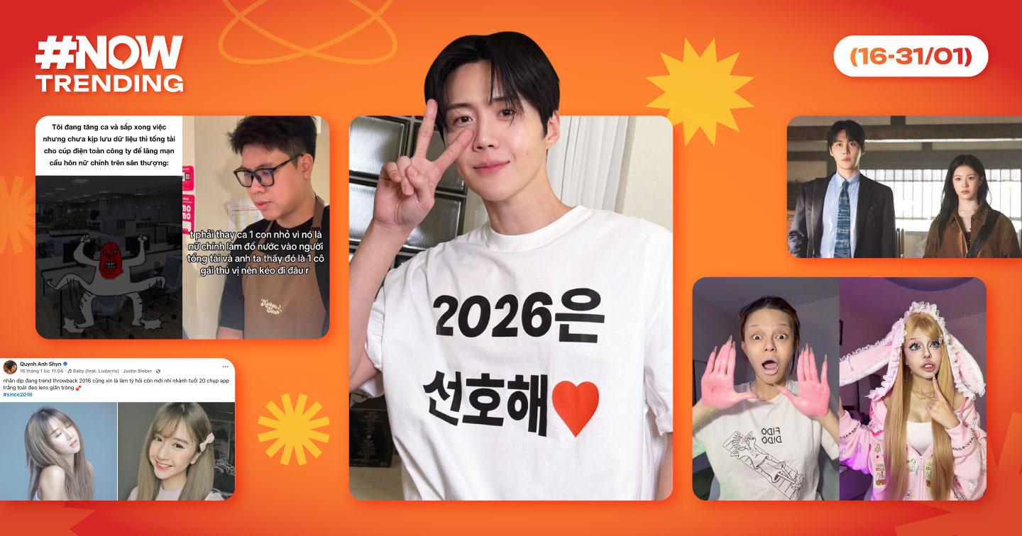 Nowtrending: Giải mã những làn sóng viral trên mạng xã hội tuần (16-31/01)