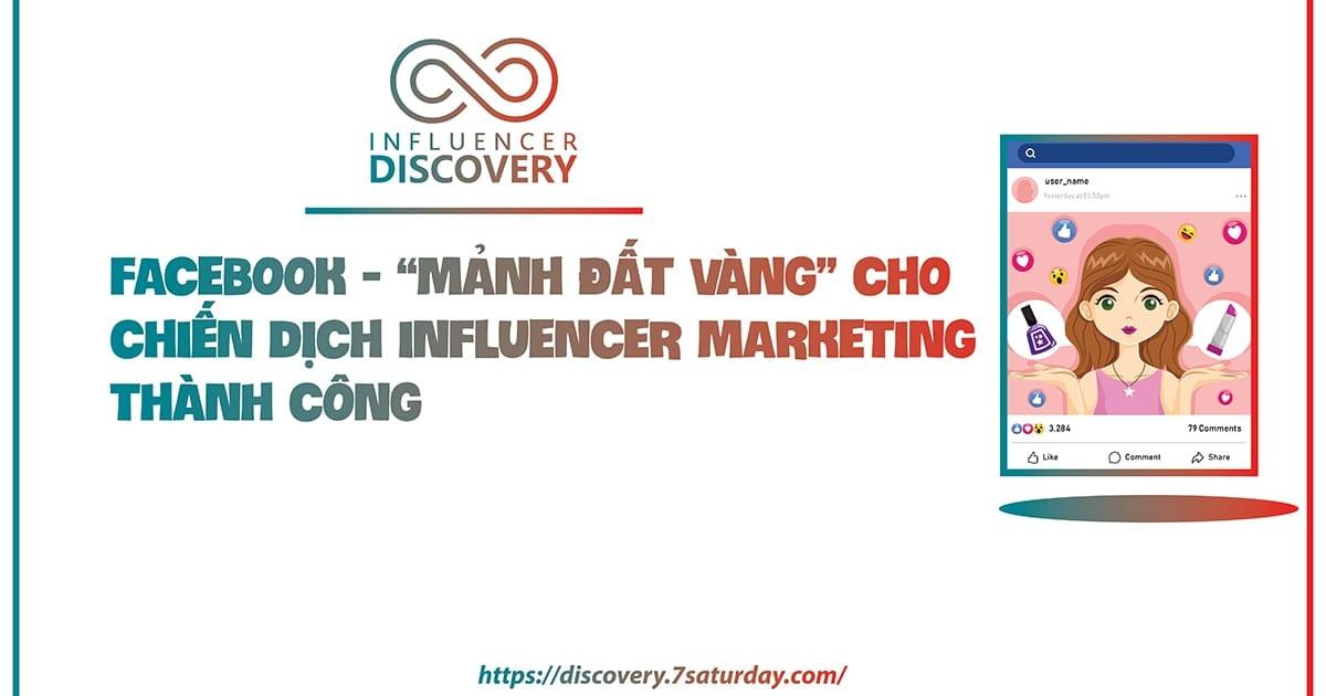 Facebook - "Mảnh đất vàng" cho chiến dịch Influencer Marketing thành công