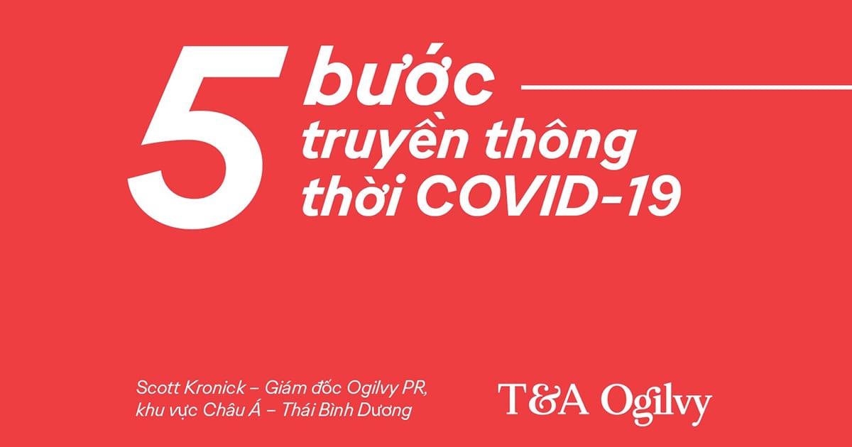 Ogilvy chia sẻ 5 bước làm chủ hoạt động truyền thông trong thời dịch bệnh