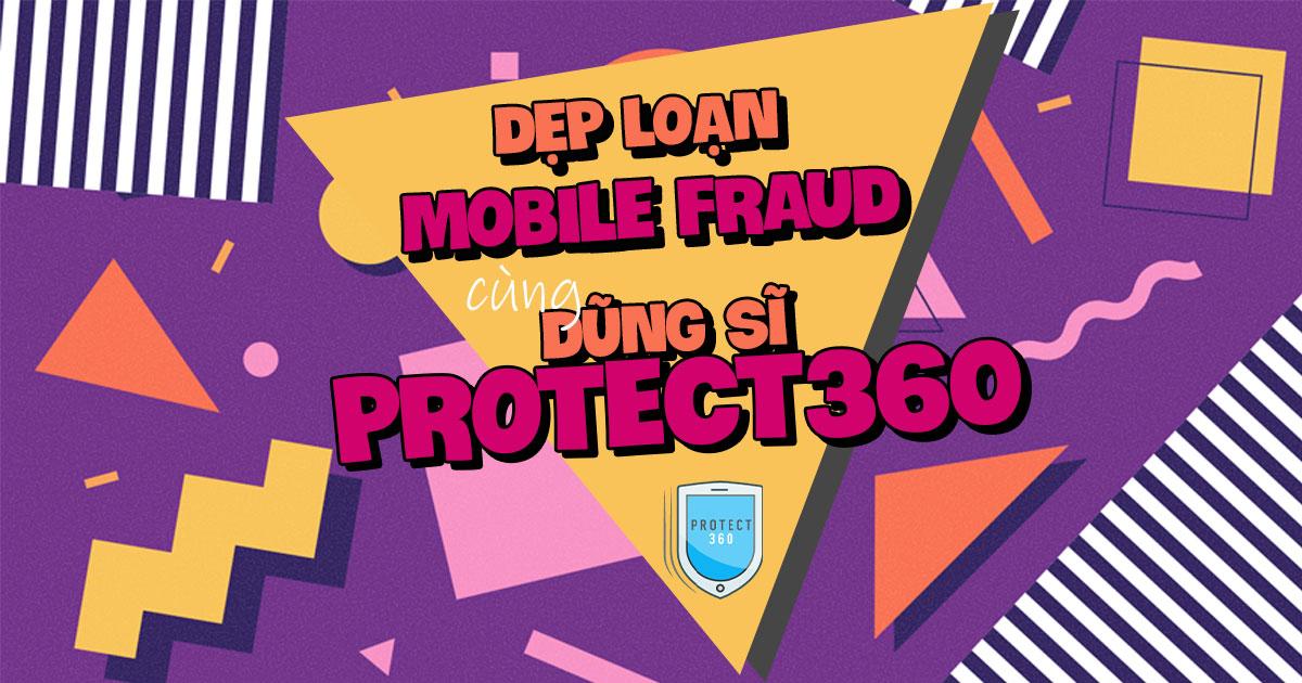 Dẹp loạn đội quân "Mobile Fraud" cùng dũng sĩ Protect360