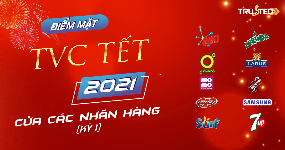 Điểm mặt TVC tết 2021 của các nhãn hàng (Kỳ 1)