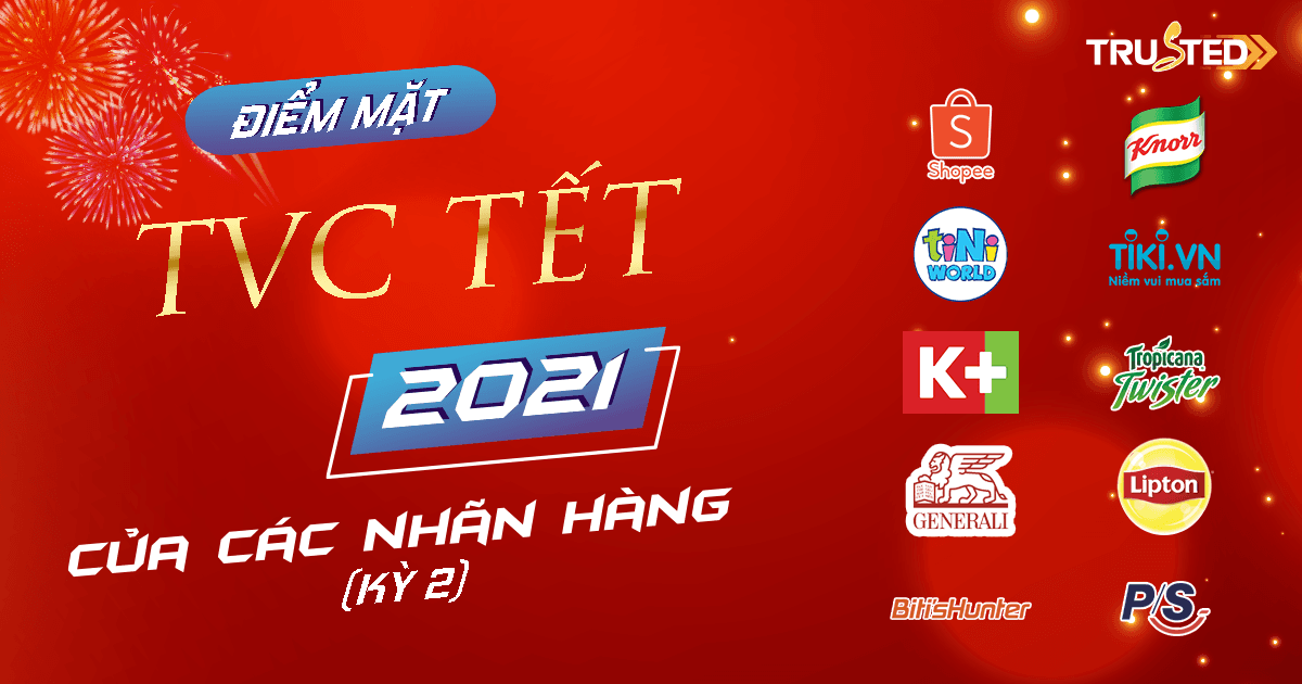 Điểm mặt TVC nhãn hàng trong dịp tết 2021 (kỳ 2)