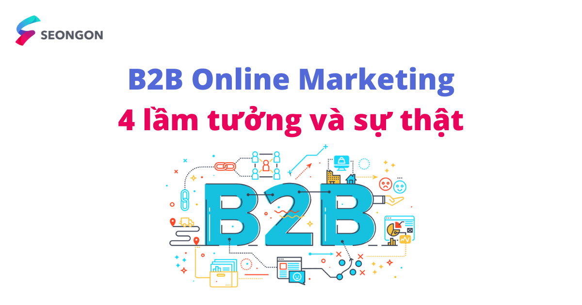 B2B Online Marketing: 4 lầm tưởng và sự thật