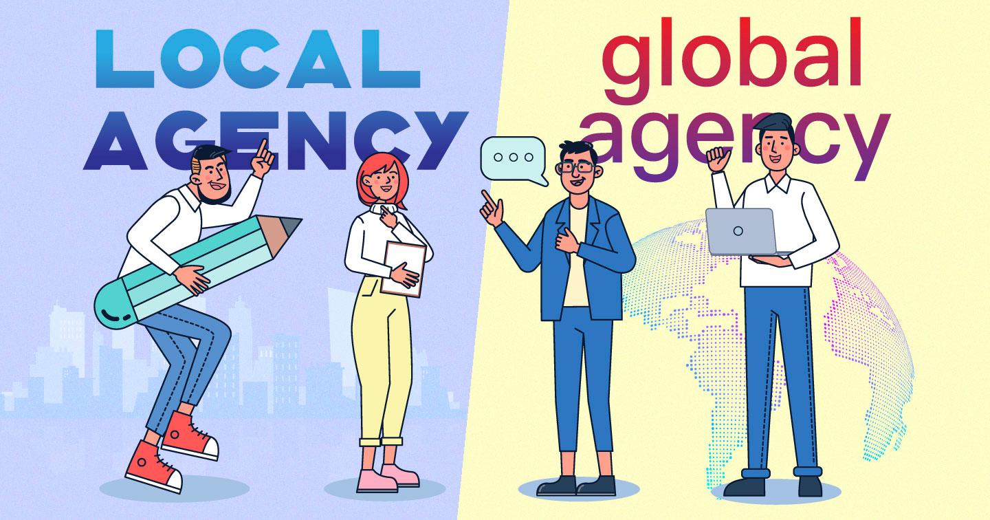 Chọn công ty Global hay Local? Đi tìm câu trả lời cho người mới làm agency