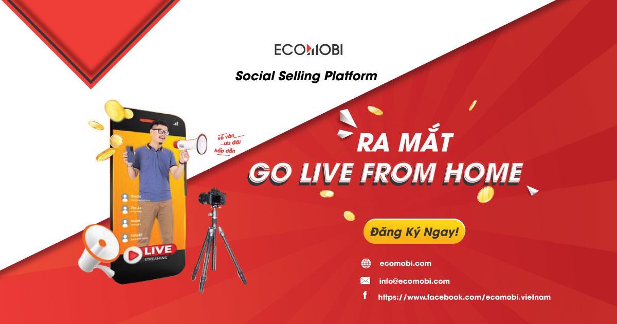 Go Live From Home – Giải pháp livestream mùa dịch cho nhãn hàng từ Ecomobi chính thức ra mắt